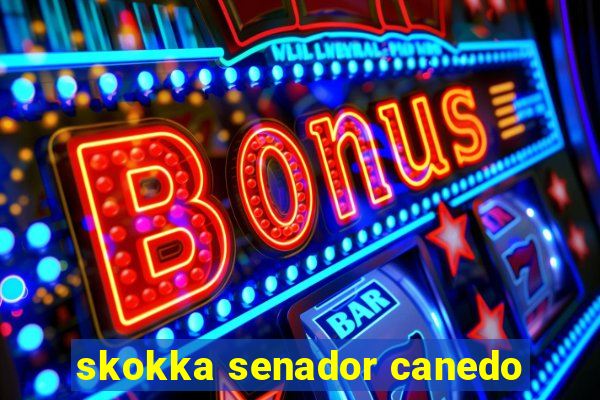 skokka senador canedo